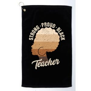 Strong Proud Black Teacher Black History Platinum Collection Golf Towel