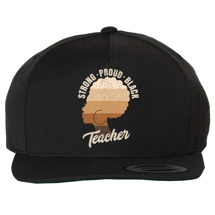 Strong Proud Black Teacher Black History Wool Snapback Cap