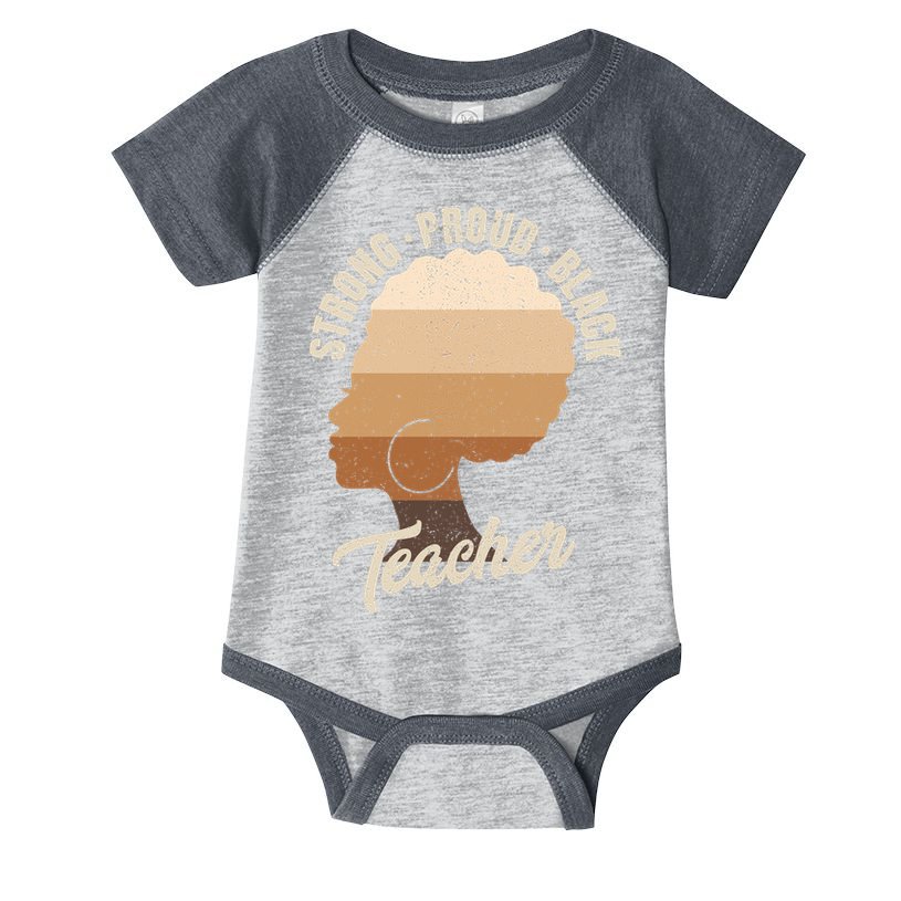 Strong Proud Black Teacher Black History Infant Baby Jersey Bodysuit