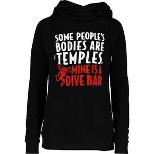 Some People's Bodies Are Temples Mine Is A Dive Bar Womens Funnel Neck Pullover Hood