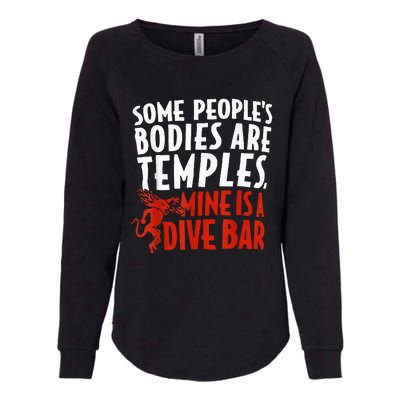 Some People's Bodies Are Temples Mine Is A Dive Bar Womens California Wash Sweatshirt