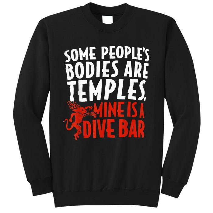 Some People's Bodies Are Temples Mine Is A Dive Bar Tall Sweatshirt