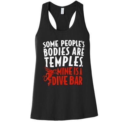 Some People's Bodies Are Temples Mine Is A Dive Bar Women's Racerback Tank