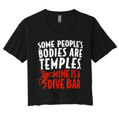 Some People's Bodies Are Temples Mine Is A Dive Bar Women's Crop Top Tee