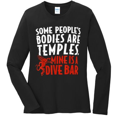 Some People's Bodies Are Temples Mine Is A Dive Bar Ladies Long Sleeve Shirt