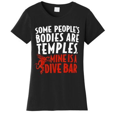 Some People's Bodies Are Temples Mine Is A Dive Bar Women's T-Shirt