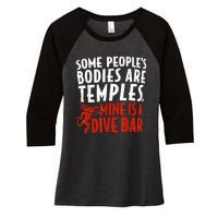 Some People's Bodies Are Temples Mine Is A Dive Bar Women's Tri-Blend 3/4-Sleeve Raglan Shirt