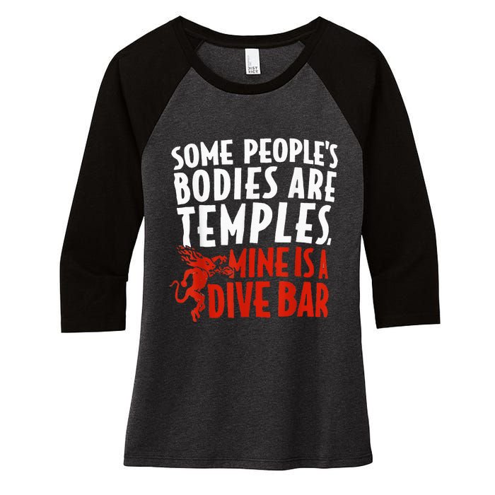 Some People's Bodies Are Temples Mine Is A Dive Bar Women's Tri-Blend 3/4-Sleeve Raglan Shirt