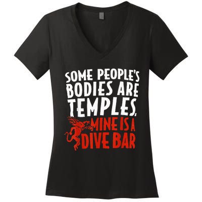 Some People's Bodies Are Temples Mine Is A Dive Bar Women's V-Neck T-Shirt