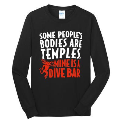 Some People's Bodies Are Temples Mine Is A Dive Bar Tall Long Sleeve T-Shirt