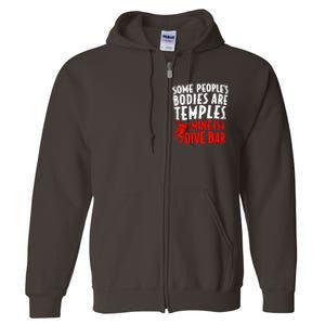 Some PeopleS Bodies Are Temples Mine Is A Dive Bar Full Zip Hoodie