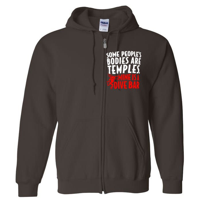 Some PeopleS Bodies Are Temples Mine Is A Dive Bar Full Zip Hoodie