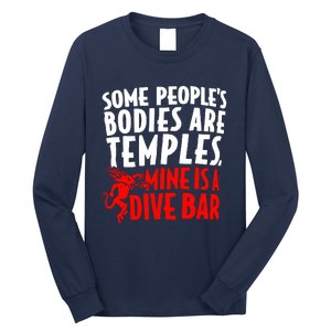 Some PeopleS Bodies Are Temples Mine Is A Dive Bar Long Sleeve Shirt