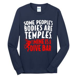 Some PeopleS Bodies Are Temples Mine Is A Dive Bar Tall Long Sleeve T-Shirt