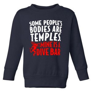 Some PeopleS Bodies Are Temples Mine Is A Dive Bar Toddler Sweatshirt