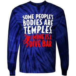 Some PeopleS Bodies Are Temples Mine Is A Dive Bar Tie-Dye Long Sleeve Shirt