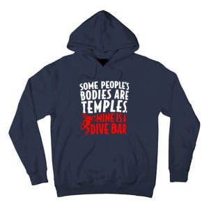 Some PeopleS Bodies Are Temples Mine Is A Dive Bar Tall Hoodie