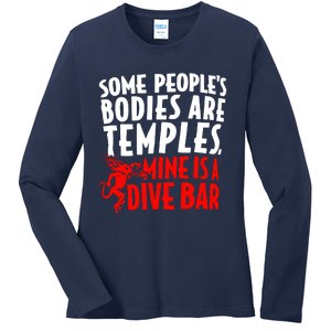 Some PeopleS Bodies Are Temples Mine Is A Dive Bar Ladies Long Sleeve Shirt