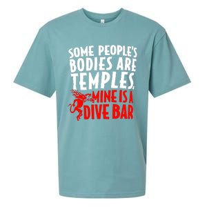 Some PeopleS Bodies Are Temples Mine Is A Dive Bar Sueded Cloud Jersey T-Shirt