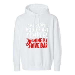 Some PeopleS Bodies Are Temples Mine Is A Dive Bar Garment-Dyed Fleece Hoodie