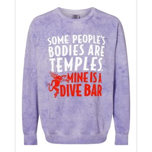 Some People's Bodies Are Temples Mine Is A Dive Bar Colorblast Crewneck Sweatshirt