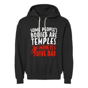 Some People's Bodies Are Temples Mine Is A Dive Bar Garment-Dyed Fleece Hoodie