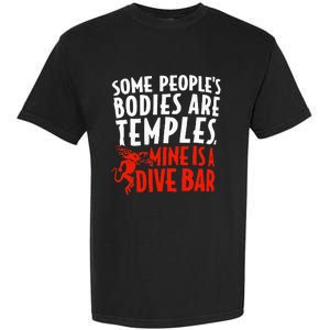 Some People's Bodies Are Temples Mine Is A Dive Bar Garment-Dyed Heavyweight T-Shirt