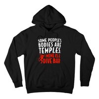 Some People's Bodies Are Temples Mine Is A Dive Bar Hoodie