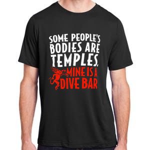 Some People's Bodies Are Temples Mine Is A Dive Bar Adult ChromaSoft Performance T-Shirt