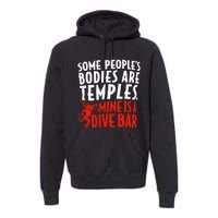 Some People's Bodies Are Temples Mine Is A Dive Bar Premium Hoodie