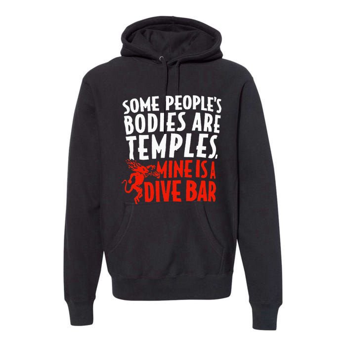 Some People's Bodies Are Temples Mine Is A Dive Bar Premium Hoodie