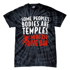 Some People's Bodies Are Temples Mine Is A Dive Bar Tie-Dye T-Shirt