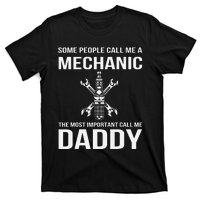 Some People Call Me A Mechanic Most Important Call Me Daddy T-Shirt