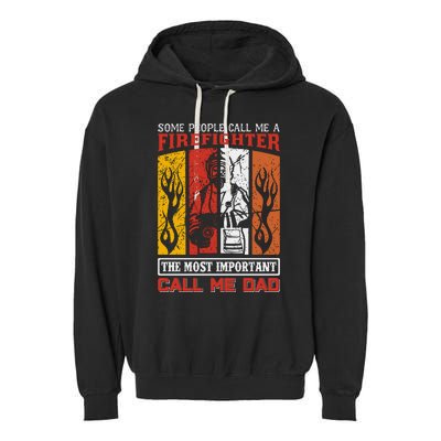 Some People Call Me A Firefighter The Most Important Call Me Dad Garment-Dyed Fleece Hoodie