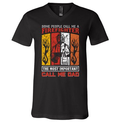 Some People Call Me A Firefighter The Most Important Call Me Dad V-Neck T-Shirt