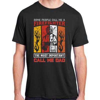 Some People Call Me A Firefighter The Most Important Call Me Dad Adult ChromaSoft Performance T-Shirt