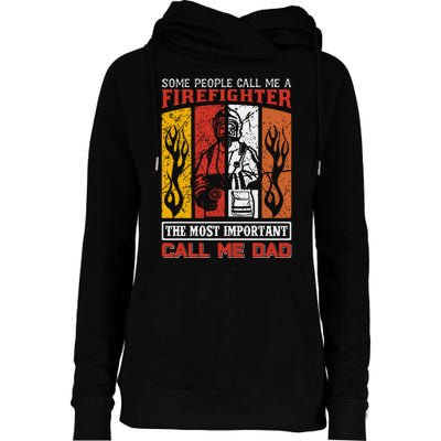 Some People Call Me A Firefighter The Most Important Call Me Dad Womens Funnel Neck Pullover Hood