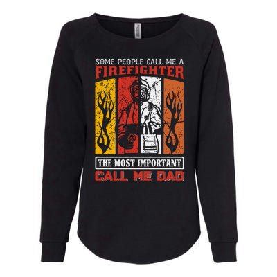 Some People Call Me A Firefighter The Most Important Call Me Dad Womens California Wash Sweatshirt