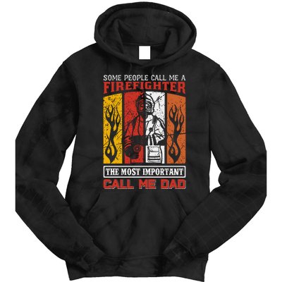 Some People Call Me A Firefighter The Most Important Call Me Dad Tie Dye Hoodie