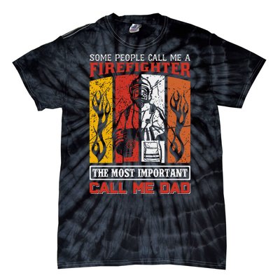 Some People Call Me A Firefighter The Most Important Call Me Dad Tie-Dye T-Shirt