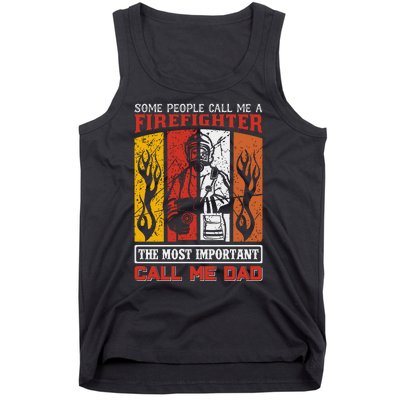 Some People Call Me A Firefighter The Most Important Call Me Dad Tank Top