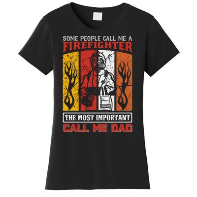 Some People Call Me A Firefighter The Most Important Call Me Dad Women's T-Shirt