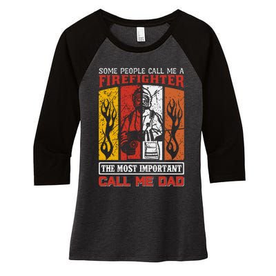 Some People Call Me A Firefighter The Most Important Call Me Dad Women's Tri-Blend 3/4-Sleeve Raglan Shirt