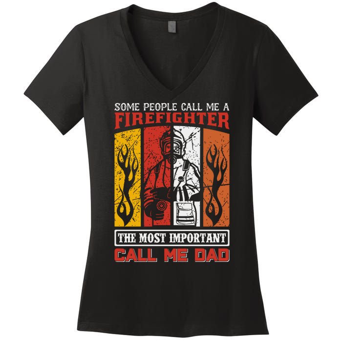 Some People Call Me A Firefighter The Most Important Call Me Dad Women's V-Neck T-Shirt