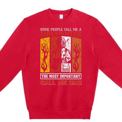 Some People Call Me A Firefighter The Most Important Call Me Dad Premium Crewneck Sweatshirt