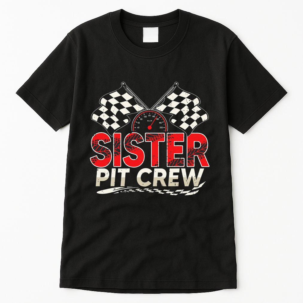 Sister Pit Crew Race Car Lover Racing Family Matching Funny Tall T-Shirt