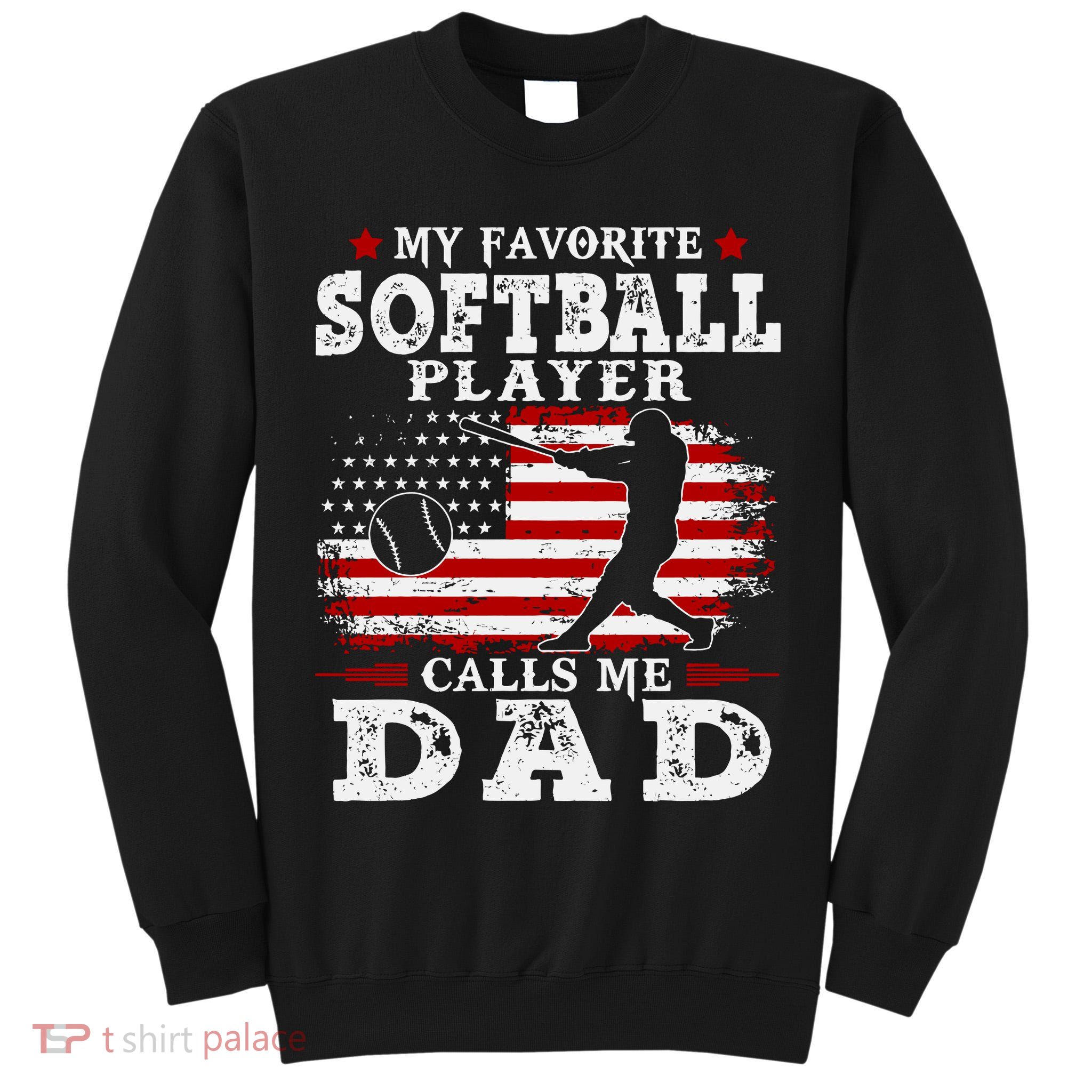 Softball Player Calls Me Dad Tall Sweatshirt