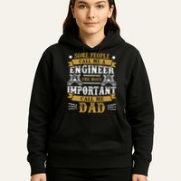 Some People Call Me A Engineer The Most Important Call Me Dad Gifts Hoodie