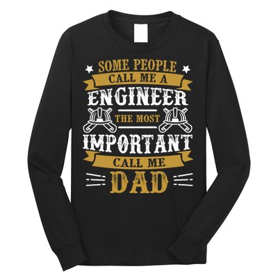 Some People Call Me A Engineer The Most Important Call Me Dad Gifts Long Sleeve Shirt