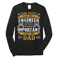 Some People Call Me A Engineer The Most Important Call Me Dad Gifts Long Sleeve Shirt